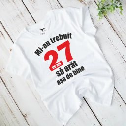 Tricou aniversar personalizat pentru dama modelul Mi-au trebuit x ani sa arat asa de bine