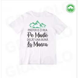 Tricou alb personalizat: Prefer o zi rea la munte decat una buna la munca (barbat)