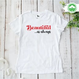 Tricou alb personalizat: Beautiful, as always