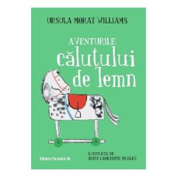 Aventurile calutului de lemn - Ursula Moray Williams