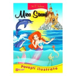 Povesti ilustrate - Mica sirena - H. C. Andersen