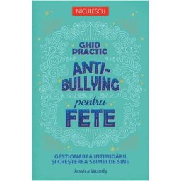 Ghid practic anti-bullying pentru fete - Jessica Woody