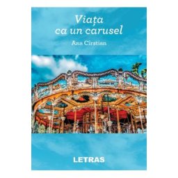 Viata ca un carusel - Ana Cirstian
