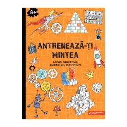 Antreneaza-ti mintea. Jocuri educative, puzzle-uri, labirinturi 8 ani+