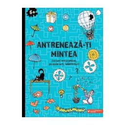 Antreneaza-ti mintea. Jocuri educative, puzzle-uri, labirinturi 6 ani+