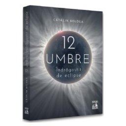 12 Umbre. Indragostit de eclipse - Catalin Beldea