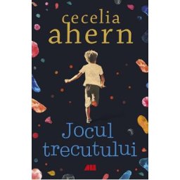 Jocul trecutului - Cecelia Ahern