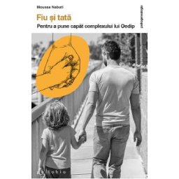 Fiu si tata. Pentru a pune capat complexului lui Oedip - Moussa Nabati
