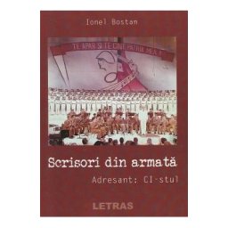 Scrisori din armata. Adresant: CI-stul - Ionel Bostan