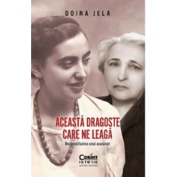 Aceasta dragoste care ne leaga. Reconstituirea unui asasinat - Doina Jela