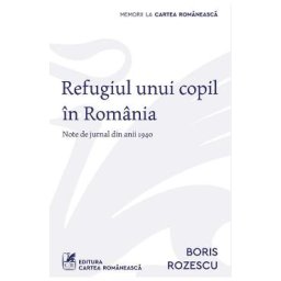 Refugiul unui copil in Romania - Boris Rozescu