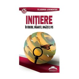 Initiere in fericire, dragoste, bogatie si vis