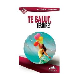 Te salut, fericire!