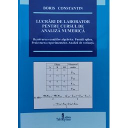 Lucrari De Laborator Pentru Cursul De Analiza Numerica - Boris Constantin