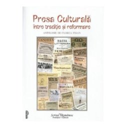 Presa culturala, intre traditie si reformare - Florea Firan