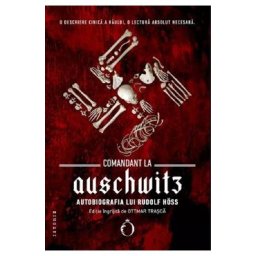 Comandant la Auschwitz. Autobiografia lui Rudolf Hoss - Rudolf Hoss