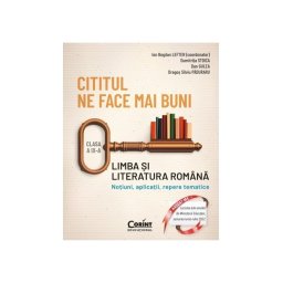 Cititul ne face mai buni. Limba si literatura romana. Notiuni, aplicatii, repere tematice. Clasa a IX-a