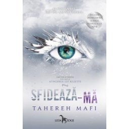 Sfideaza-ma. Seria Atingerea lui Juliette Vol.5 - Tahereh Mafi