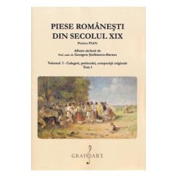 Piese romanesti din Sec. XIX Vol.1 Tom 1 - Georgeta Stefanescu-Barnea