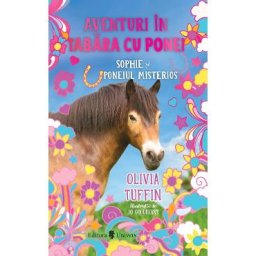 Aventuri in tabara cu ponei. Sophie si poneiul misterios - Olivia Tuffin