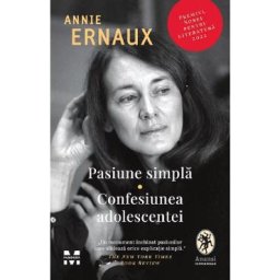 Pasiune simpla. Confesiunea adolescentei - Annie Ernaux