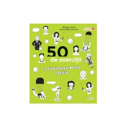 50 de exercitii ca sa gandesti mereu pozitiv