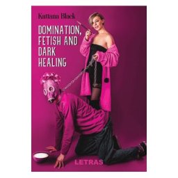 Domination, fetish and dark healing - Kattana Black