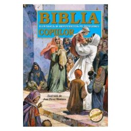 Biblia ilustrata si repovestita pe intelesul copiilor
