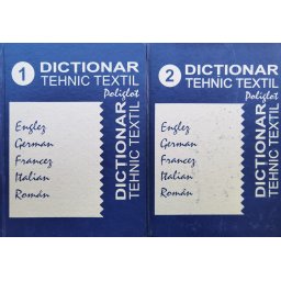 Dictionar Tehnic Textil Poliglot Englez-german-francez-italian-roman Vol. 1-2 - Aurelia Grigoriu