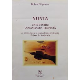 Nunta Ghid Pentru Organizarea Perfecta (cu Dedicatie Si Semnatura De Doina Filipescu) - Doina Filipescu