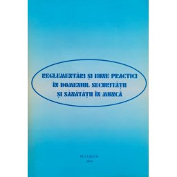Reglementari Si Bune Practici In Domeniul Securitatii Si Sanatatii In Munca - Mariana Basuc