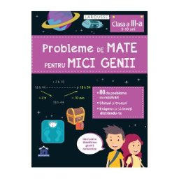 Probleme de mate pentru mici genii. Larousse - Clasa 3