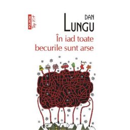 In iad toate becurile sunt arse - Dan Lungu
