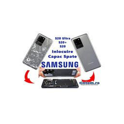 Inlocuire capac sticla spate Samsung S20 Ultra S20+ S20