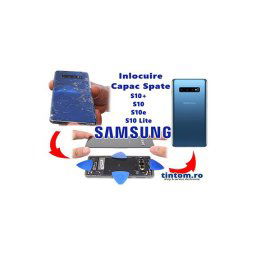 Inlocuire capac sticla spate Samsung S10+ S10 S10Lite S10e