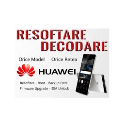 Decodare Reparatii Software Smartphone Huawei