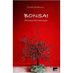 Bonsai. Povestea fetei norocoase - Crisula Stefanescu