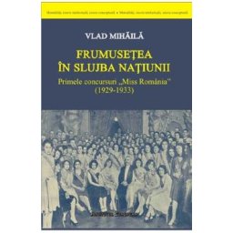 Frumusetea in slujba natiunii. Primele concursuri Miss Romania (1929-1933) - Vlad Mihaila