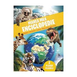 Marea mea enciclopedie: Spatiul, pamantul, lumea, dinozaurii, animalele