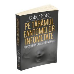 Pe taramul fantomelor infometate - Gabor Mate