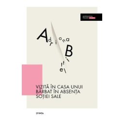 Vizita in casa unui barbat in absenta sotiei sale - Adriana Bittel