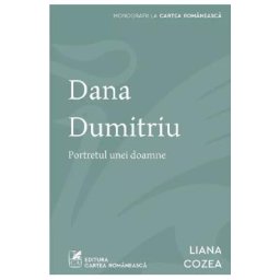 Dana Dumitriu. Portretul unei doamne - Liana Cozea