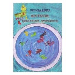 Misterul sosetelor disparute - Felicia Rusu
