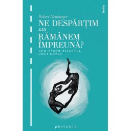 Ne despartim sau ramanem impreuna: cum facem bilantul unui cuplu