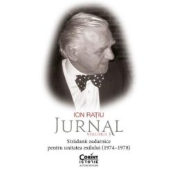 Jurnal Vol.5: Stradanii zadarnice pentru unitatea exilului (1974-1978) - Ion Ratiu