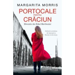 Portocale pentru Craciun. Dincolo de Zidul Berlinului - Margarita Morris