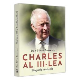 Charles al III-lea. Biografia neoficiala - Dan-Silviu Boerescu
