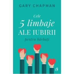 Cele cinci limbaje ale iubirii pentru barbati - Gary Chapman