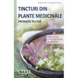 Tincturi din plante medicinale preparate in casa - Rudi Beiser, Helga Ell-Beiser