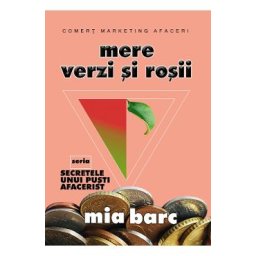 Mere verzi si rosii. Seria Secretele unui pusti afacerist - Mia Barc